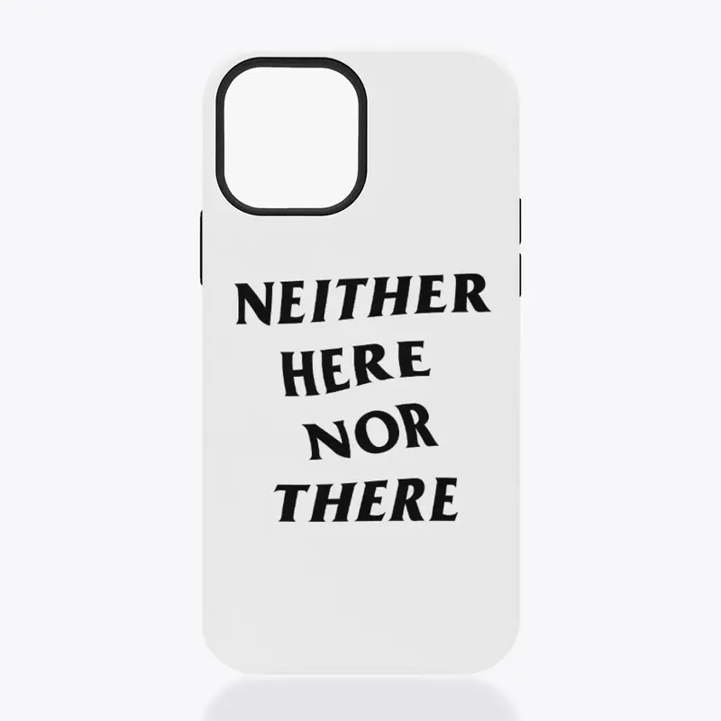 Neither Here Nor There - Mag iPhone Case