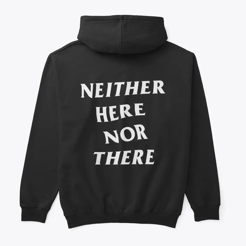 Neither Here Nor There - Black Hoodie